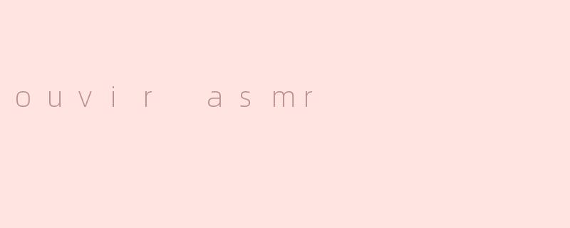 ouvir asmr